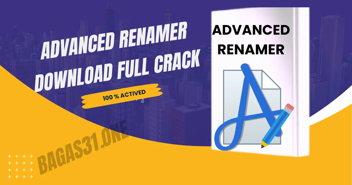 Advanced Renamer Full crack Latest Download