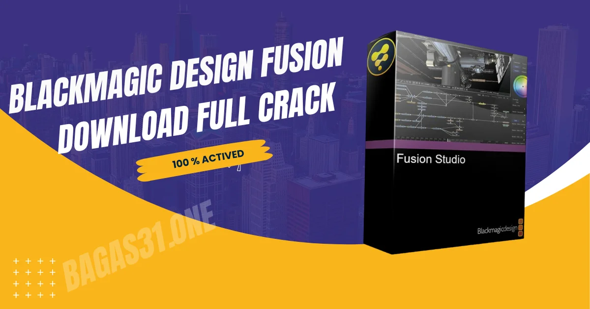 Blackmagic Design Fusion Full crack Latest Download