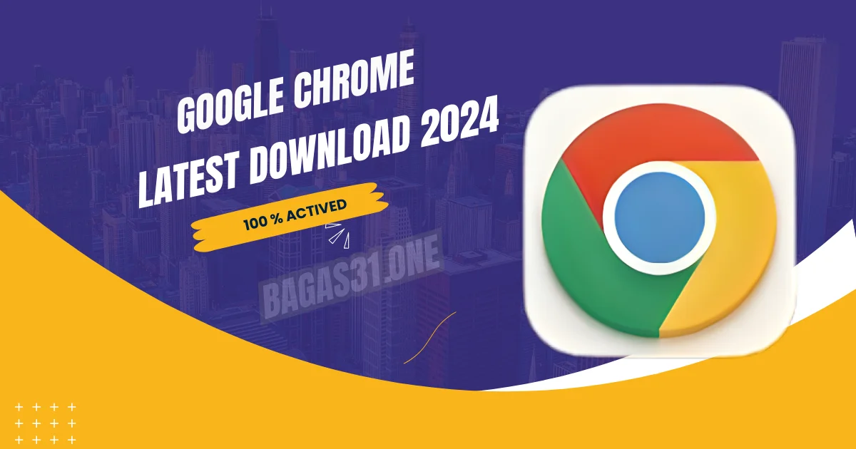 Google Chrome latest Download 2024