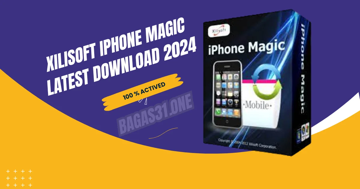 Xilisoft iPhone Magic Platinum Latest Download 2024