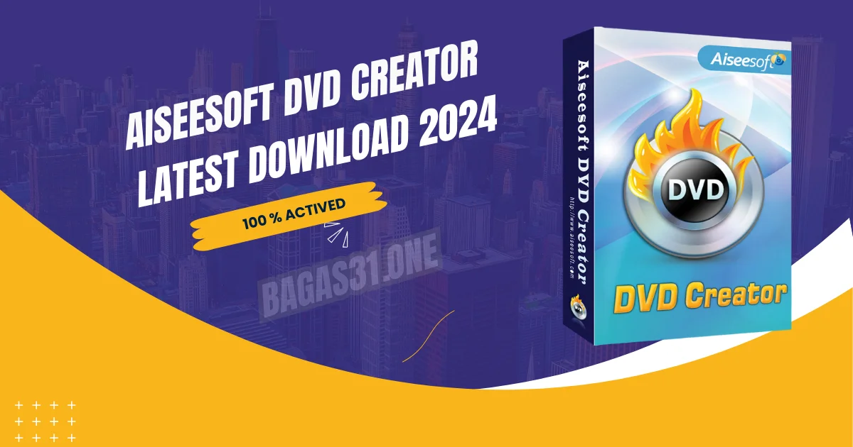 Aiseesoft DVD Creator latest Download 2024