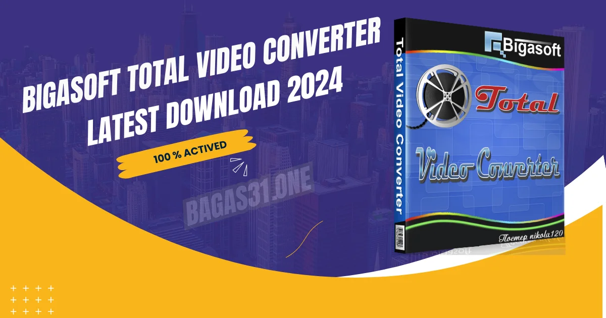 Bigasoft Total Video Converter Download latest 2024