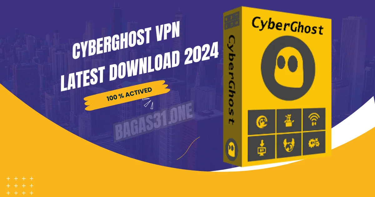 CyberGhost VPN latest Download 2024
