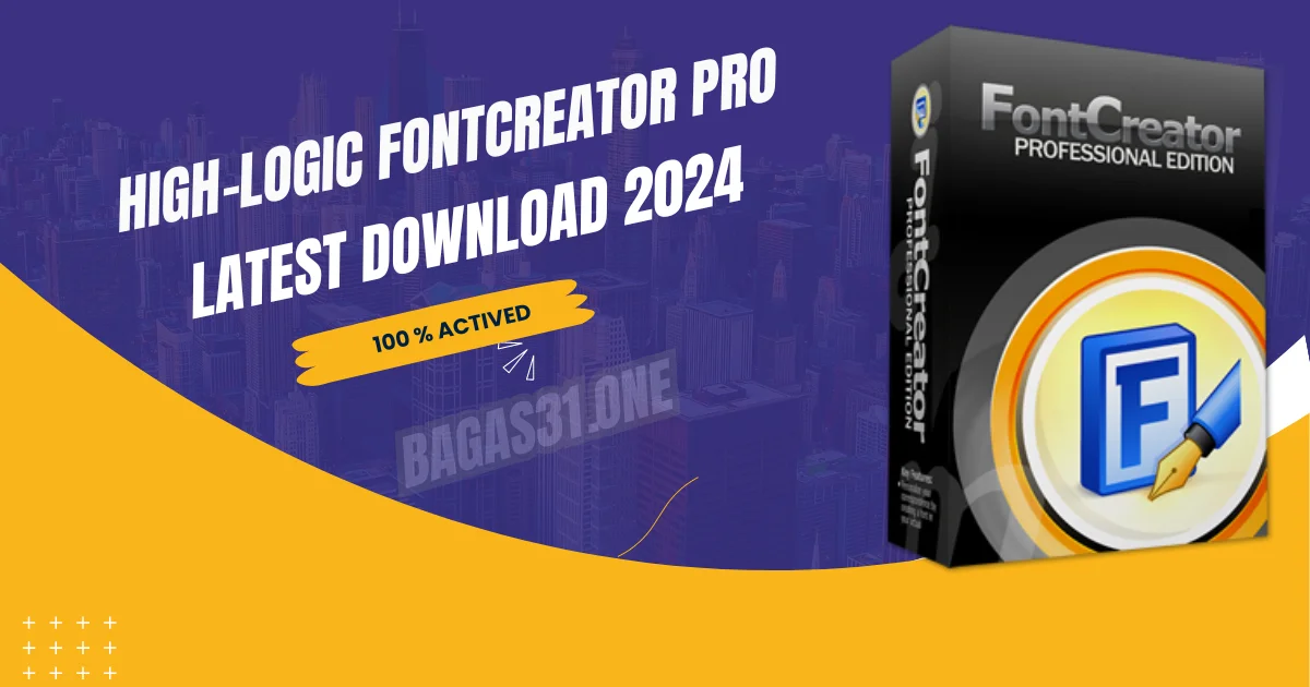 High-Logic FontCreator Professional latest Download 2024