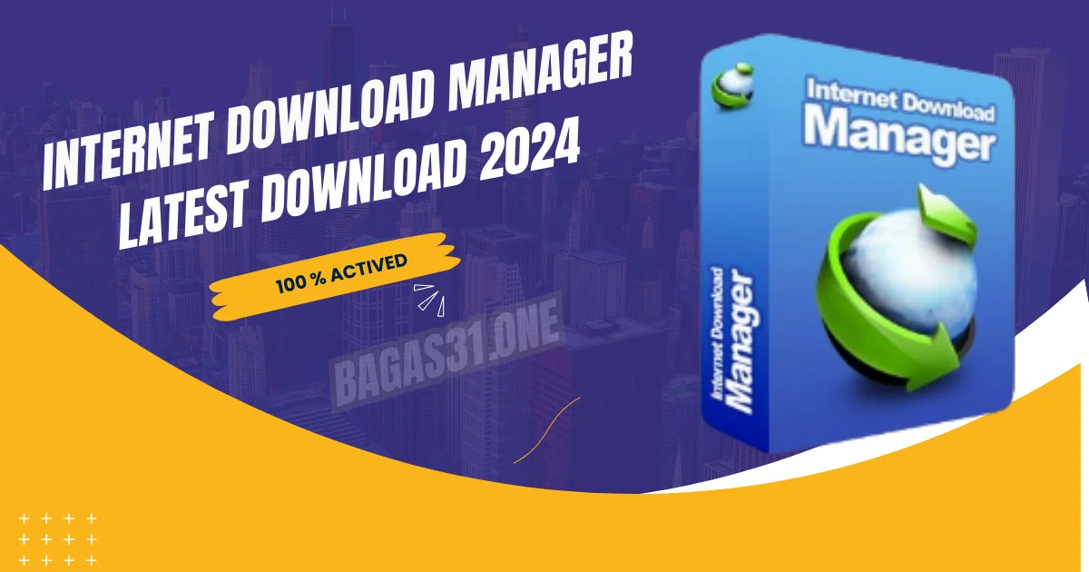 Internet Download Manager Download latest 2024