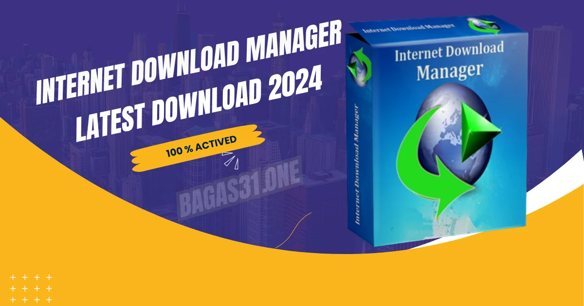Internet Download Manager latest Download 2024
