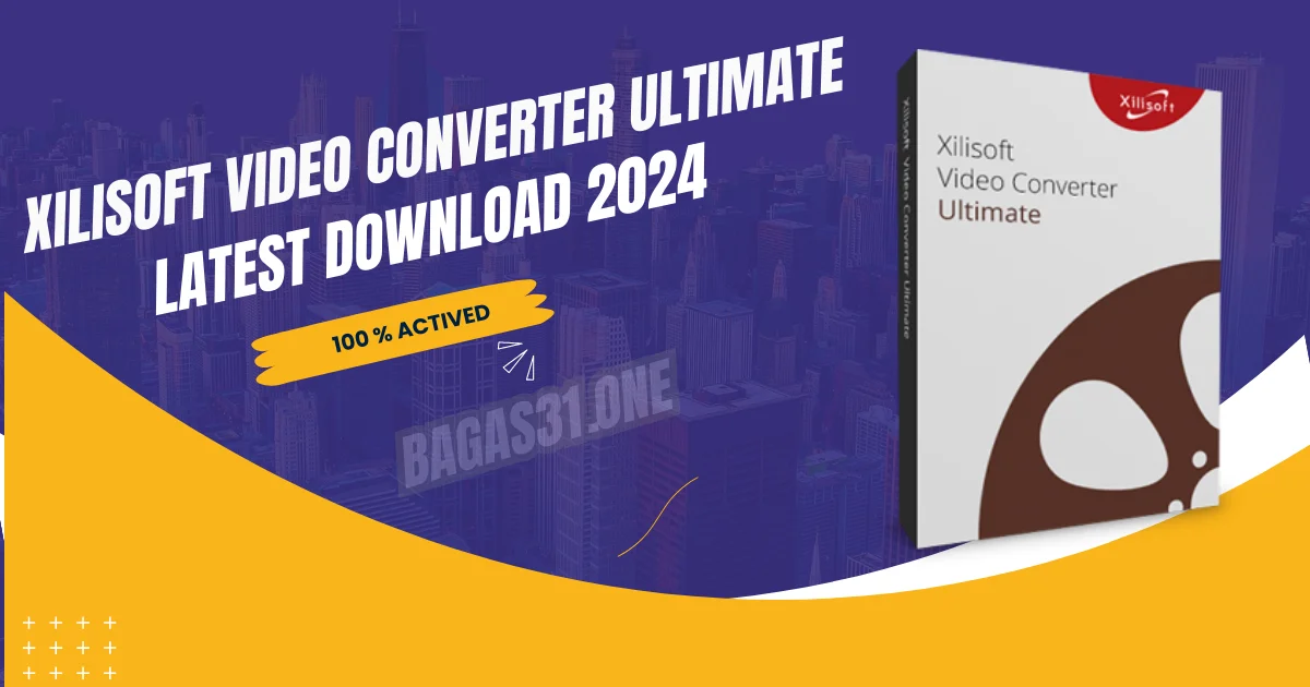 Xilisoft Video Converter Ultimate Download latest 2024
