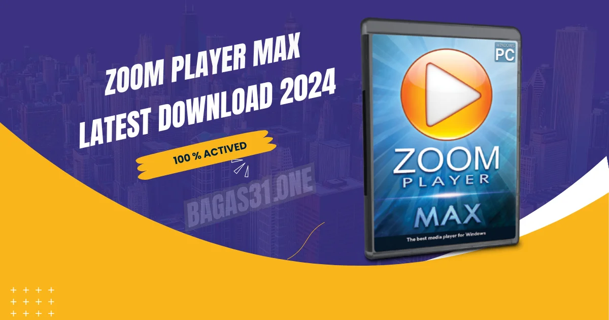 Zoom Player Max Latest Download 2024